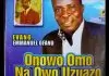 Evang. Emma Ofano - Onowo Omo Na Owo Uzuazo Oye Ute