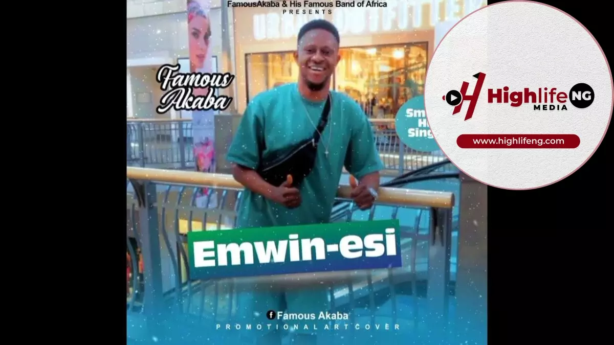 Famous Akaba - Emwin Esi