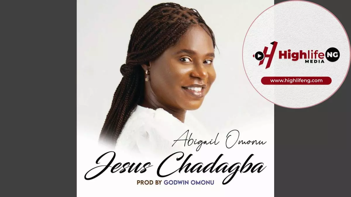 Abigail Omonu - Jesus Chadagba