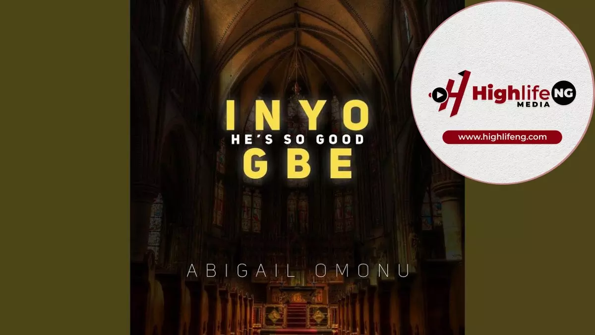 Abigail Omonu - Inyogbe (He's So Good)