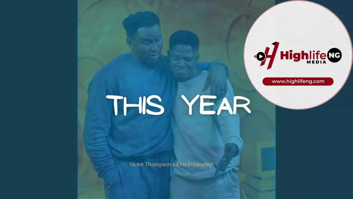 Victor Thompson ft. Ehis D Greatest - This Year