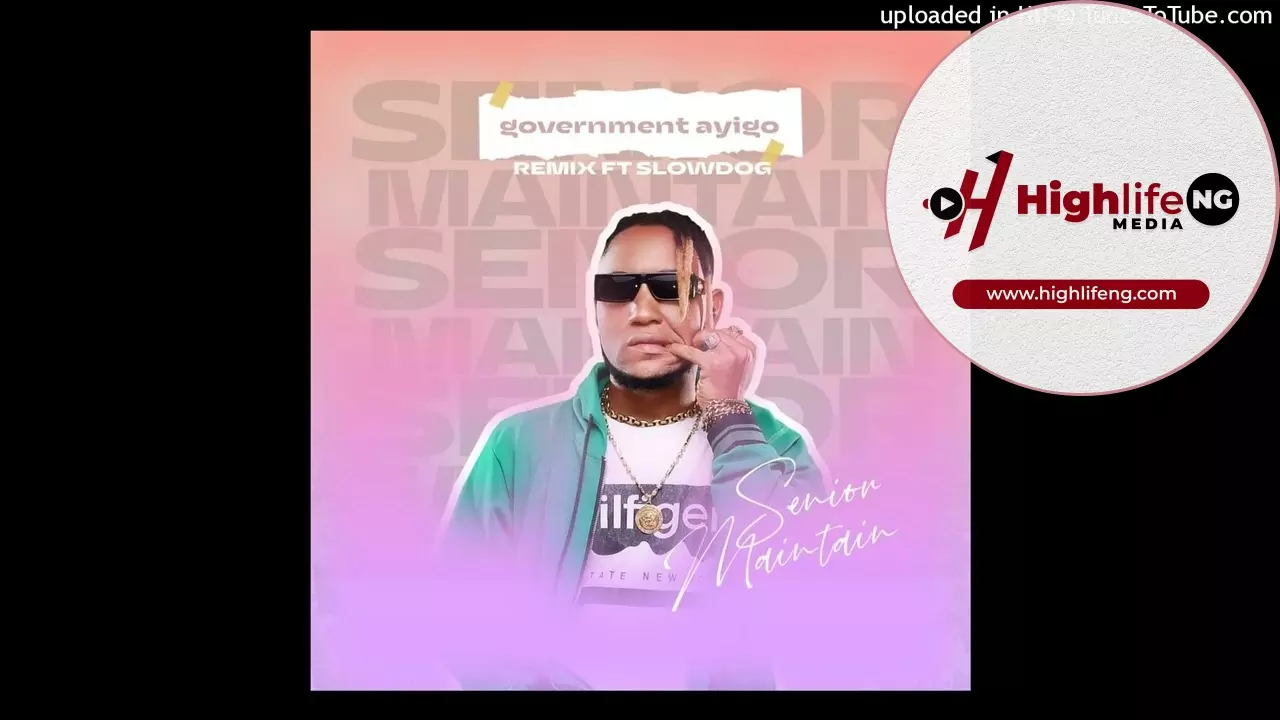 Senior Maintain ft. Slowdog - Government Ayigo (Remix)