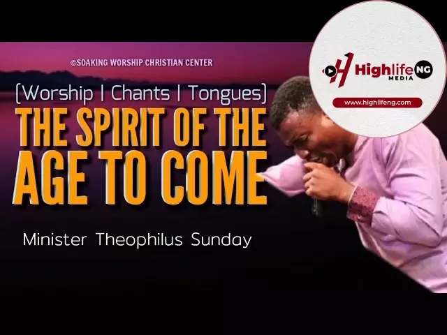 Theophilus Sunday - The Spirit Of The Age To Come | Chants | Tongues Of Fire