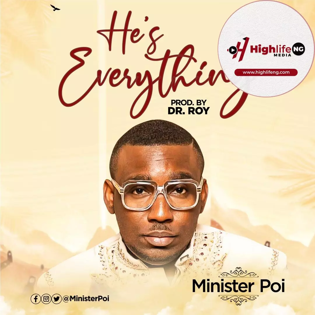 Minister Poi - He is Everything
