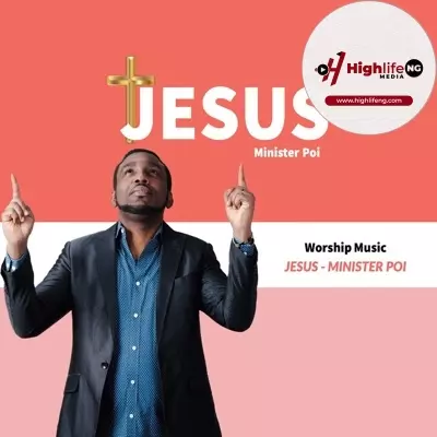 Minister Poi - Jesus