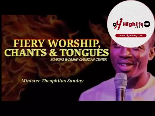 Theophilus Sunday - Fiery Worship | Chants And Tongues
