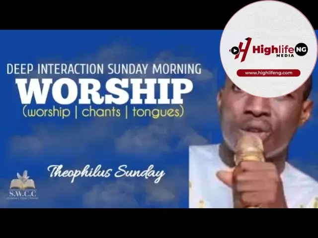 Theophilus Sunday - Deep Interaction Sunday Morning Worship