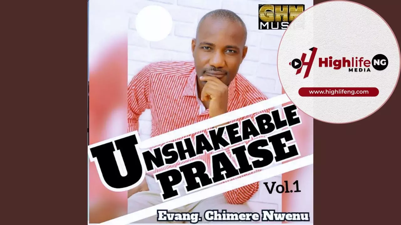 Evang. Chimere Nwenu - Unshakeable Praise (Vol. 1)