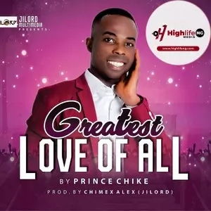 Prince Chike - Greatest Love Of All