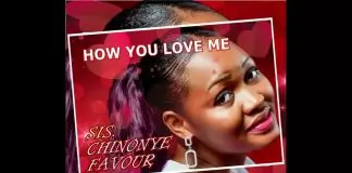 Sis. Chinonye Favour – How You Love Me