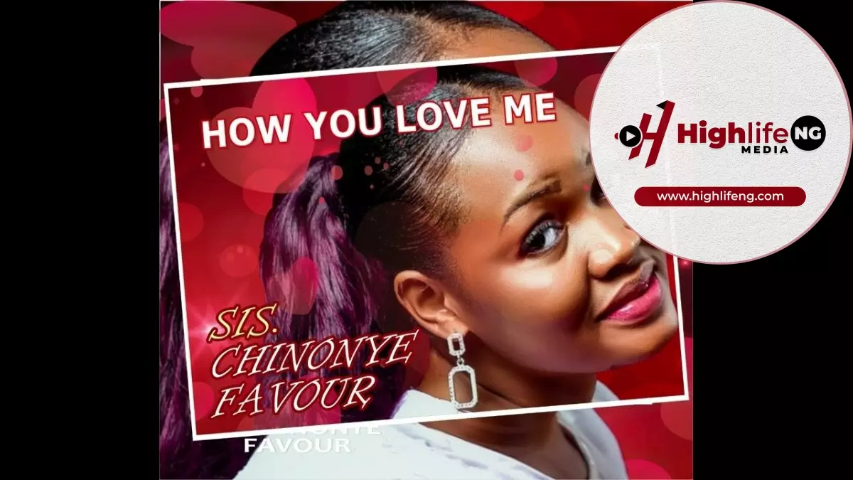Sis. Chinonye Favour – How You Love Me