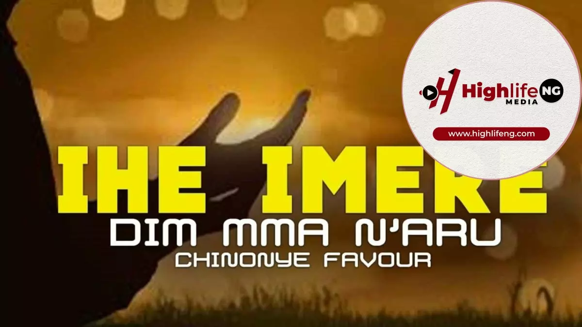 Sis. Chinonye Favour – Ihe Imere Dim Mma N'Aru