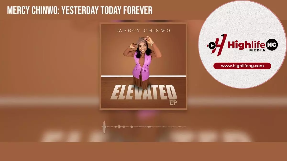 Mercy Chinwo - Yesterday Today Forever