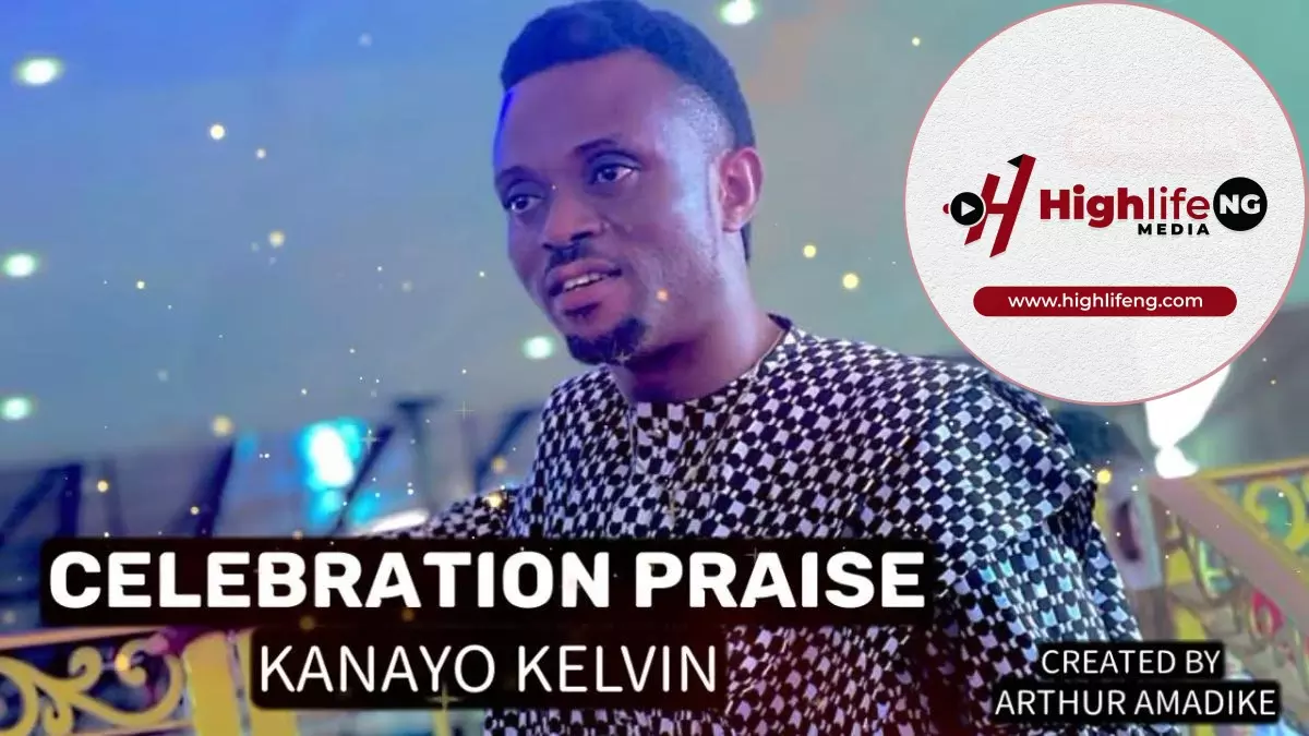 Kanayo Kelvin - Celebratioin Praise