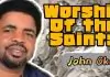 Evang. John Okah - Worship of The Saints