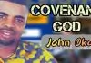 Evang. John Okah - God of Covenant