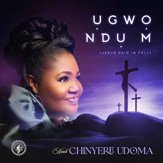 Sis. Chinyere Udoma - Ugwo Ndu M (Jesus Paid in Full)