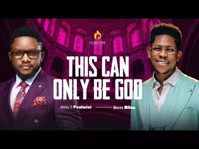 Jimmy D Psalmist ft. Moses Bliss - This Can Only Be God