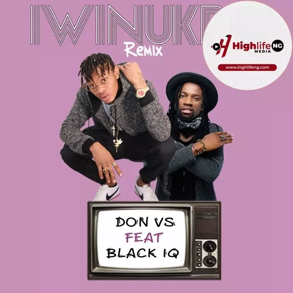 Don Vs ft. Black IQ - Iwinukpo (Remix)