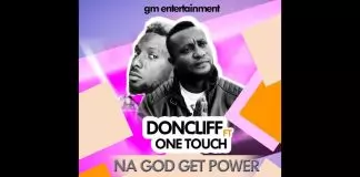 Don Cliff ft. One Touch - Na God Get Power