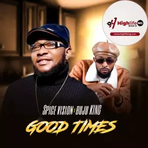 Spice Vision ft. Buju King - Good Times