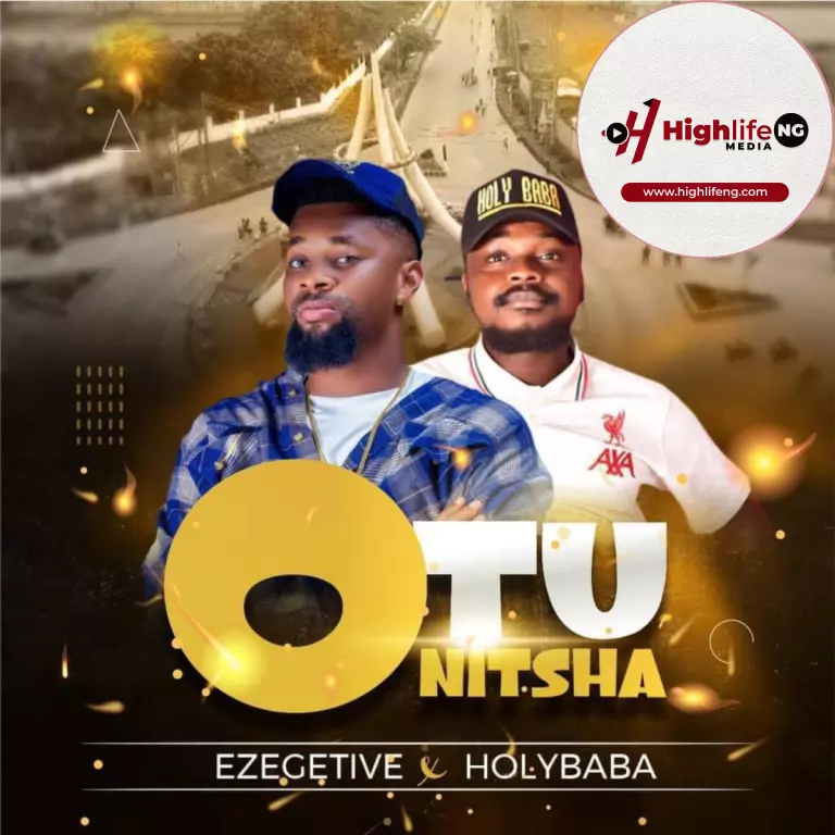 MC Ezegetive ft. Holy Baba – Otu Onitsha