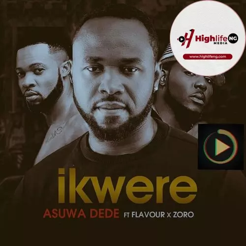 Asuwa Dede ft. Flavour & Zoro - Ikwere