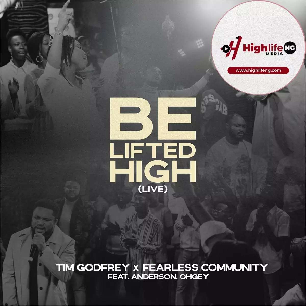 Tim Godfrey ft. Fearless Community, Anderson & Ohgey - Be Lifted High