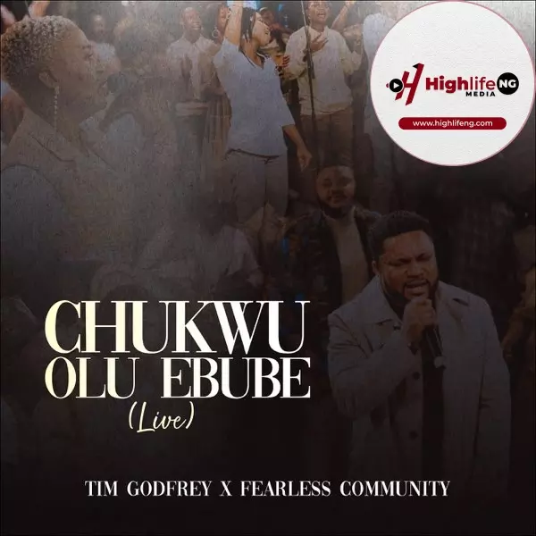Tim Godfrey ft. Fearless Community - Chukwu Olu Ebube
