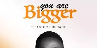Pastor Courage - You Are Bigger