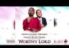 Prince Samuel Okogho ft. Prince Gozie Okeke - Worthy Lord