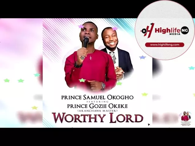 Prince Samuel Okogho ft. Prince Gozie Okeke - Worthy Lord