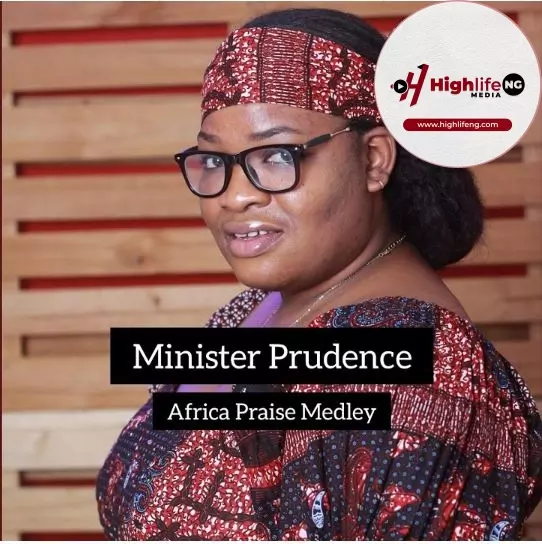 Minister Prudence – African Praise Medley (I Serve A God)