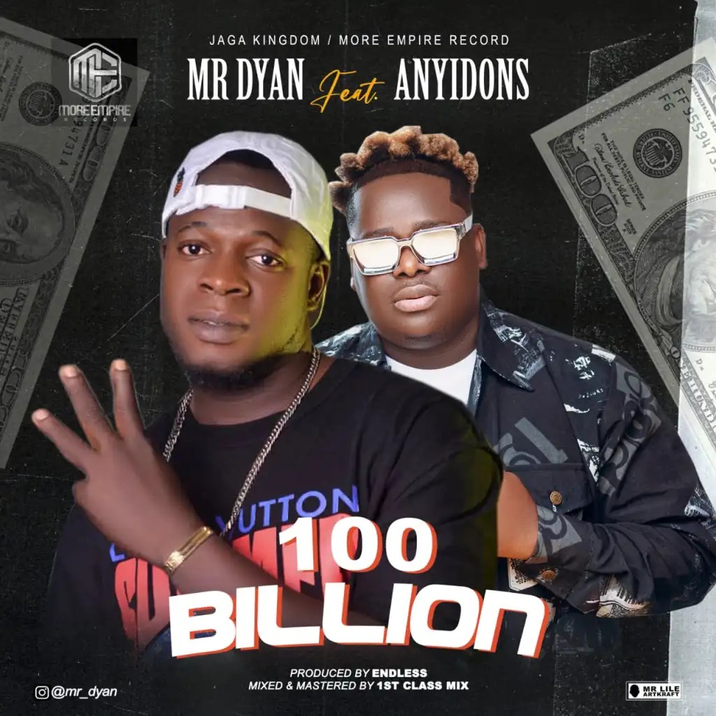 Mr Dyan ft. Anyidons – 100 Billion