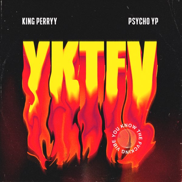 King Perryy ft. PsychoYP – YKTV (You Know The Fvcking Vibe)