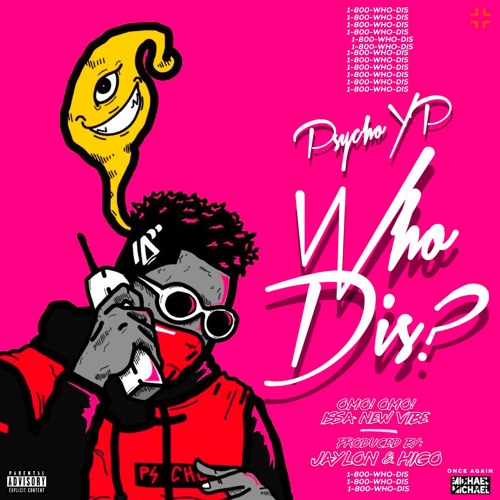 PsychoYP - Who Dis