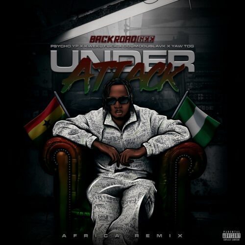 BackRoad Gee ft. PsychoYP, Yaw Tog, Kweku Flick & Odumodublvck – Under Attack (Africa Remix)