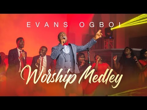 Evans Ogboi - Worship Medley