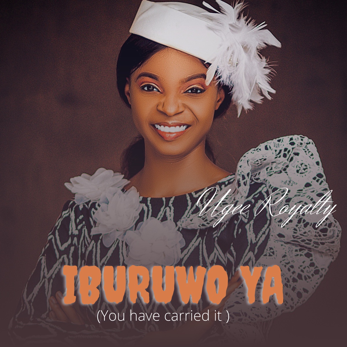 Ugee Royalty - Iburuwo Ya (You Have Carried It)