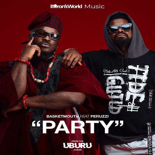 Basketmouth ft. Peruzzi – Party