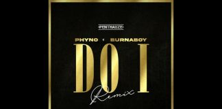 Phyno ft. Burna Boy - Do I (Remix)