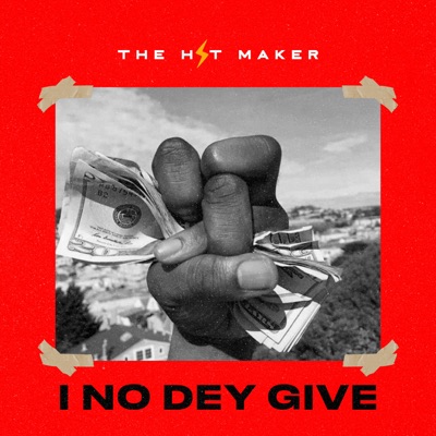 The Hit Maker - I No Dey Give (Mr Funny Cruise Beat)
