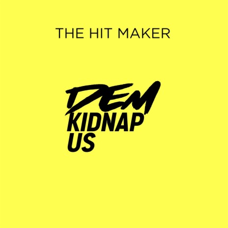 The Hit Maker - Dem Kidnap Us (Portable Cruise Beat)