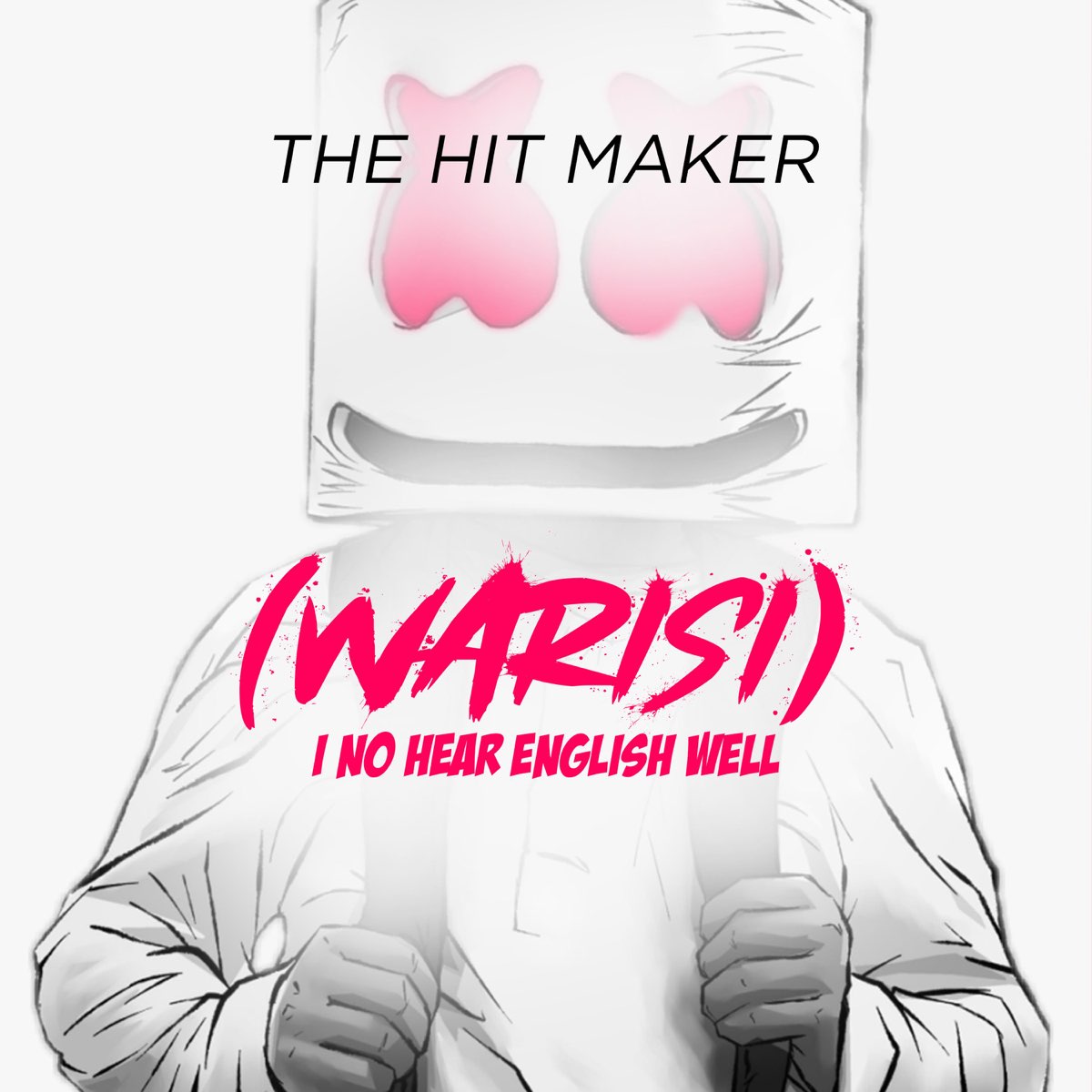 The Hit Maker — Warisi (I No Hear English Well)