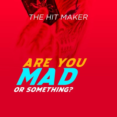 The Hit Maker - Are You Mad Or Something?