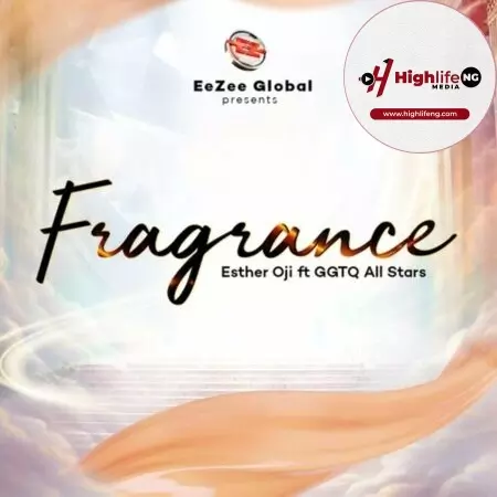Esther Oji ft. GGTQ All Stars – Fragrance