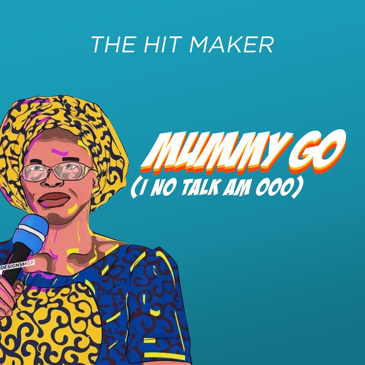 The Hit Maker - Mummy GO (I No Talk Am Ooo)