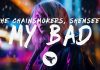 The Chainsmokers ft. Shenseea - My Bad