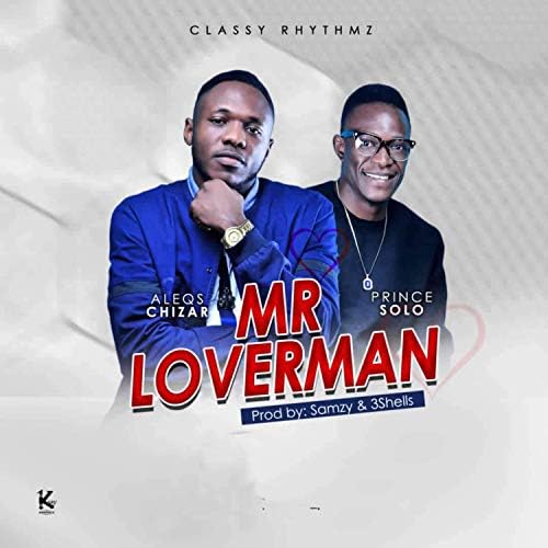 Aleqs Chizar ft. Prince Solo - Mr Loverman