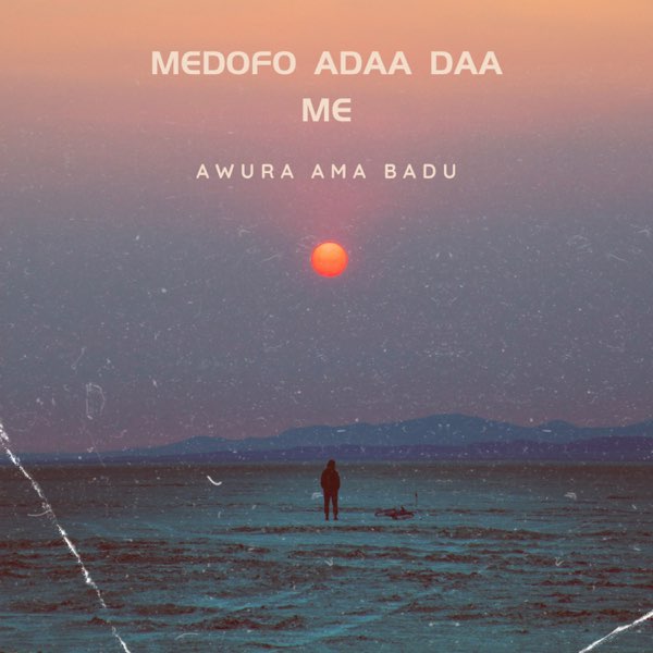 Awurama Badu - Medofo Adaadaa Me